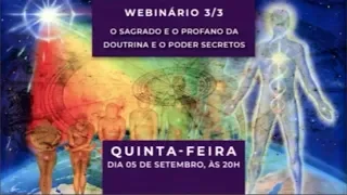 Webnário 3/3 O - O Sagrado e o Profano da Doutrina e o Poder Secretos