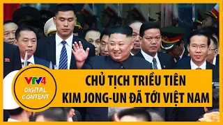 Chủ tịch Triều Tiên Kim Jong-un đã tới Việt Nam - President Kim Jong Un arrives in Hanoi, Vietnam