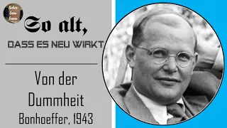 Bonhoeffer - Von der Dummheit | 1943 | So alt, dass es neu wirkt