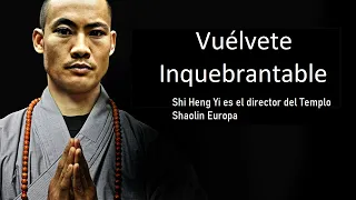 Enseñanzas del Maestro Shaolin Shi Heng Yi para volverte Inquebrantable. Armonía y balance interior.