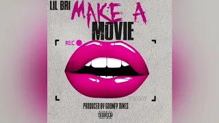 Lil Bri - Make A Movie