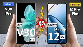 vivo V30 Pro Vs Realme 12 Pro Plus - Full Comparison 🔥 Techvs