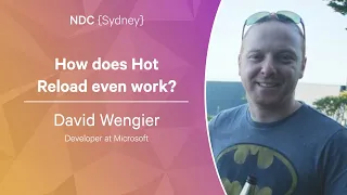 How does Hot Reload even work? - David Wengier - NDC Sydney 2022