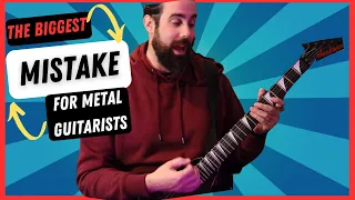 The BIGGEST Mistake Metal Guitarists Make and How To Fix It!