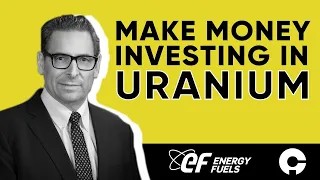 Energy Fuels: Make Money Investing in Uranium