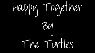 Happy Together lyrics (The Turtles)