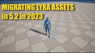 Migrating Lyra Assets to Unreal Engine 5.2 in 2023