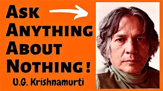 U.G. Krishnamurti - A to Z For LIFE ! |  UG Krishnamurti on Everything !