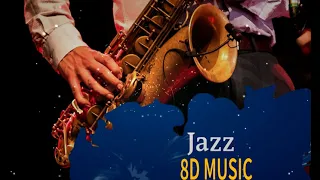 Smooth Jazz • Smooth Jazz 8 AUDIO Instrumental Music for Relaxing - 8D MUSIC