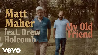 Matt Maher - My Old Friend (Official Music Video) ft. Drew Holcomb