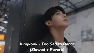 Jungkook - Too Sad to Dance (Slowed + Reverb)