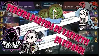 VAEVICTIS ESPORTS 3ra PARTIDA  "EN ESPAÑOL"😈😈😈(VS DRAGON ARMY) esto se salio de control 🤯