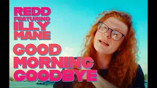 Good Morning, Goodbye - REDD feat Illy Maine (Official Music Video)
