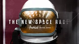 New Space Race – A Freethink Original Series – Trailer