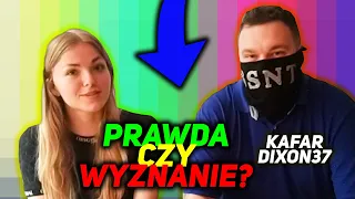 Kafar Dixon37 - PRAWDA CZY WYZNANIE? #2