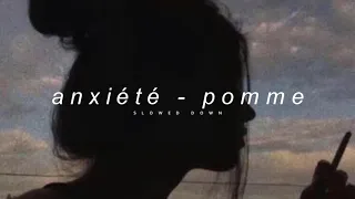 anxiété - pomme (slowed down + reverb)