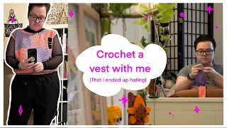 I spent a week crocheting a vest that I hate ~diary of a chronically ill fibre artist #2