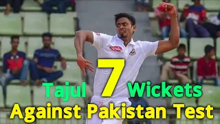 Tajul Islam 7 Wickets | Bangladesh vs Pakistan | Tajul Islam Today Bowling