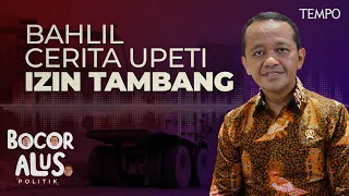 Menteri Bahlil Menjawab Tudingan Penerimaan Upeti dalam Pencabutan Izin Tambang | Bocor Alus Politik