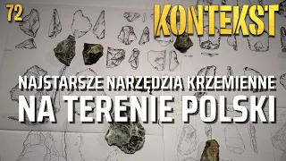 Najstarsze narzędzia krzemienne na terenie Polski - Małgorzata Kot, Adrian Marciszak | KONTEKST 72