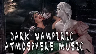 Dark Vampiric atmosphere Music [ Dark, Seductive, Emotional, Gothic ]