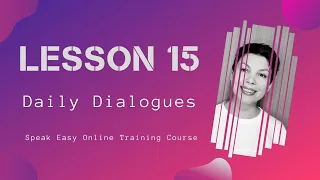 Урок 15,  Online Course 1,  Daily Dialogues,  последний урок
