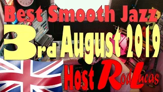 Best Smooth Jazz : 3rd August 2019 : Host Rod Lucas