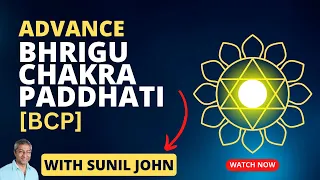 Advance Techniques of Bhrigu Chakra Paddhati by Sunil John | BCP Techniques | BCP Concept