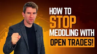 TIPS TO STOP MEDDLING WITH OPEN TRADES! 🤨