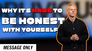 Why It's So Hard to Be Honest With Yourself (Message) | Sandals Church