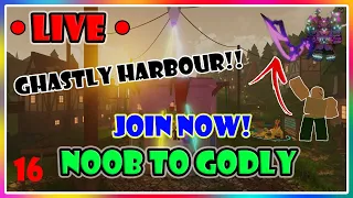 NOOB TO GODLY Ep. 16🔴LIVE🔴Ghastly Harbour NM! (Started at lvl 114) (ntg)