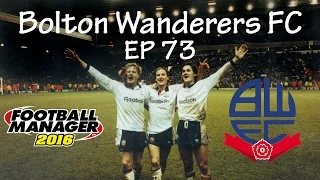 Football Manager 2016 - Bolton Wanderers EP73