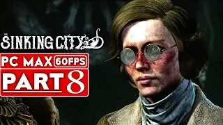 THE SINKING CITY Gameplay Walkthrough Part 8 [1080p HD 60FPS PC MAX SETTINGS] - No Commentary