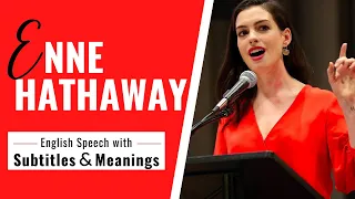 English Speech | Anne Hathaway | With English Subtitles and Meaning