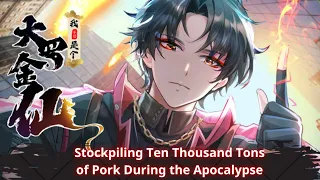 Surviving the Apocalypse: Stockpiling Ten Thousand Tons of Pork During the Apocalypse / Recap Manhwa