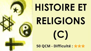 Histoire et Religions (C) - 50 QCM - Difficulté : ⭐⭐⭐