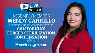 Assemblymember Carrillo Announces State Assistance for Survivors of Forced Sterilization