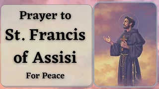 Prayer to St. Francis of Assisi for Peace | Short Prayer -  Goodwill Prayers