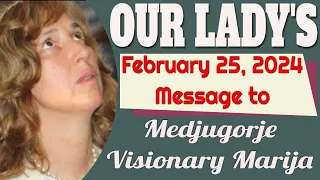 Our Lady's Message to Medjugorje Visionary Marija for February 25, 2024