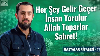 Her Şey Gelir Geçer İnsan Yorulur Allah Toparlar Sabret! -Hastalar Risalesi 11-Ya Sabûr@Mehmedyildiz