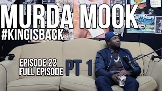 FLIP DA SCRIPT PODCAST - EPISODE 22 - MURDA MOOK THE #KINGISBACK - FULL EPISODE PT 1