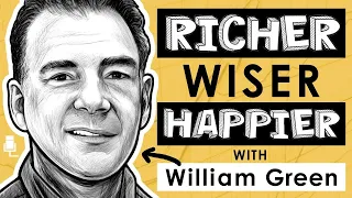 How the Greatest Investors Win in Markets and Life | Richer, Wiser, Happier w/ William Green (MI131)
