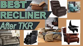 Best Recliner After Knee Replacement