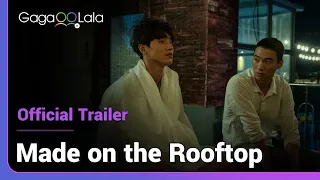 Made on The Rooftop | Official Trailer | Love may be fleeting but (gay) friends are forever!