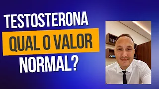 Qual o valor normal da Testosterona?