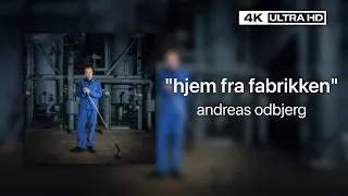 andreas odbjerg – hjem fra fabrikken | Lyrics (4K)