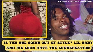 Lil Baby " IS THE BBL ( BRAZILIAN BUTT LIFT ) GOING OUT OF STYLE? "