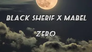 Black Sherif - Zero ft. Mabel ( official lyrics video)