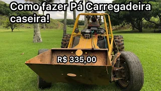 Como fazer Pá Carregadeira caseira, gastei R$ 335,00.//Homemade loader, I spent sixty-two dollars.