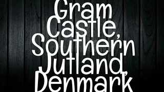 GRAM CASTLE/SOUTHERN JUTLAND, DENMARK-Haunted Denmark